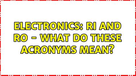 Electronics Ri And Ro What Do These Acronyms Mean Youtube