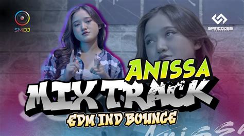 MIXTRACK DJ ANISA EDM INDO BOUNCE LIVE RECORD YouTube