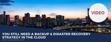 Video You Still Need A Backup Disaster Recovery Strategy In The