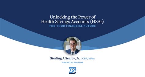 Unlocking the Power of Health Savings Accounts (HSAs) for Your