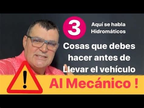 3 Cosas qué debes hacer antes de llevar el vehículo al Mecánico