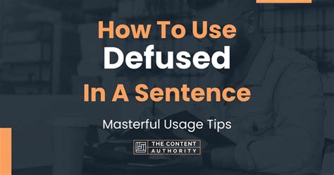 How To Use "Defused" In A Sentence: Masterful Usage Tips