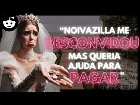 Noivazilla Quer Que Eu Pague Por Seu Casamento Relatos Do Reddit