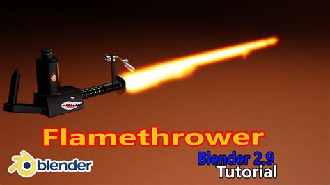 Blender Beginner Tutorial How To Make A Flamethrower In Blender 2 9