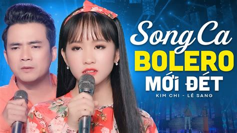 Song Ca LÊ SANG KIM CHI 2022 Nhạc Vàng Bolero Tuyển Chọn 2022 YouTube