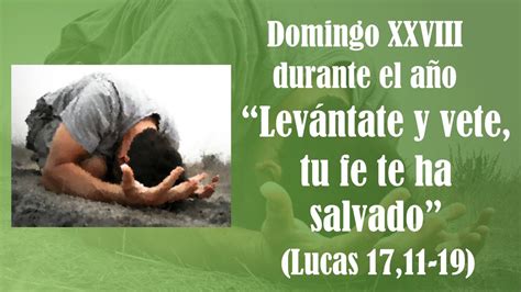 Levántate y vete tu fe te ha salvado Lucas 17 11 19 Domingo