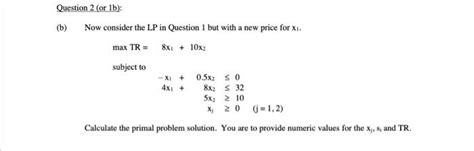 Solved Question 1 Or La Consider The Following Primal Lp