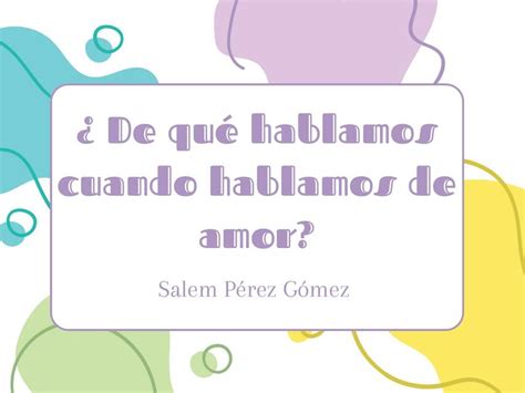 De Que Hablamos Cuando Hablamos De Amor Salem Peréz Gómez Udocz