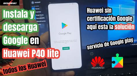 Instalar O Descargar Google En Huawei P Lite Nuevo M Todo Y Demas