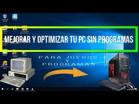 Como Mejorar El Rendimiento De Tu Pc Al Y Sin Programas Youtube