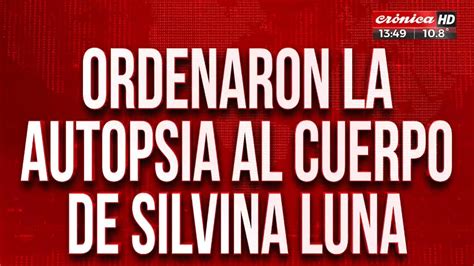 Ordenaron La Autopsia Al Cuerpo De Silvina Luna YouTube