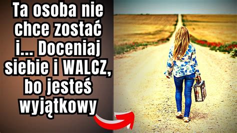 Ta Osoba Nie Chce Zosta I Doceniaj Siebie I Walcz Bo Jeste