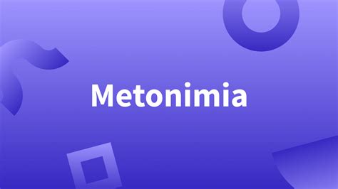 Metonimia Tipos De Metonimia Significado Y Ejemplos