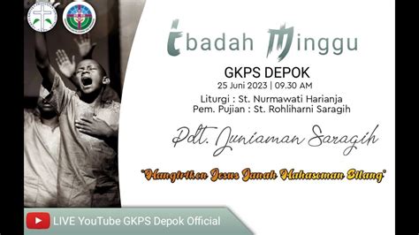 Ibadah Minggu Gkps Depok 25juni 2023 Youtube