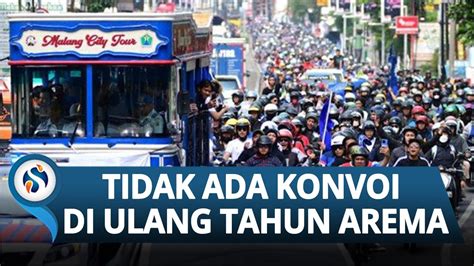 Tidak Ada Konvoi Di Acara Ulang Tahun Ke 35 Arema Berikut Rangkaian