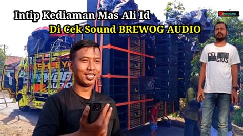 Intip Kediaman Mas Ali Id Di Cek Sound Brewog Audio Kasembon Bululawang