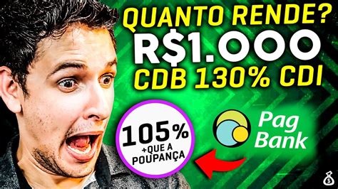 CDB PagBank 130 CDI Quanto Rende 1000 Reais No CDB PagBank Melhor