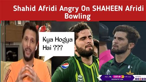 Shahid Afridi Angry On Shaheen Afridi India Vs Pakistan World Cup