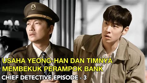 Alur Cerita Chief Detective Episode Aksi Detektif Memberantas