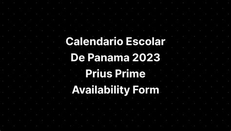 Calendario Escolar De Panama 2023 Prius Prime Availability Form IMAGESEE