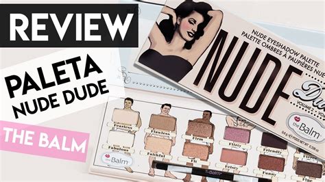 Paleta Nude Dude The Balm REVIEW YouTube