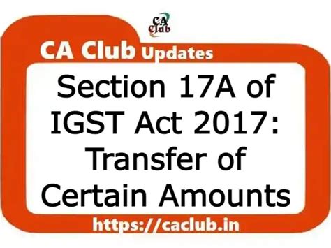 Section 17A of IGST Act 2017: Transfer of Certain Amounts | FinTax Blog