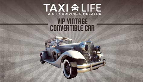 Taxi Life A City Driving Simulator Vip Vintage Convertible Car