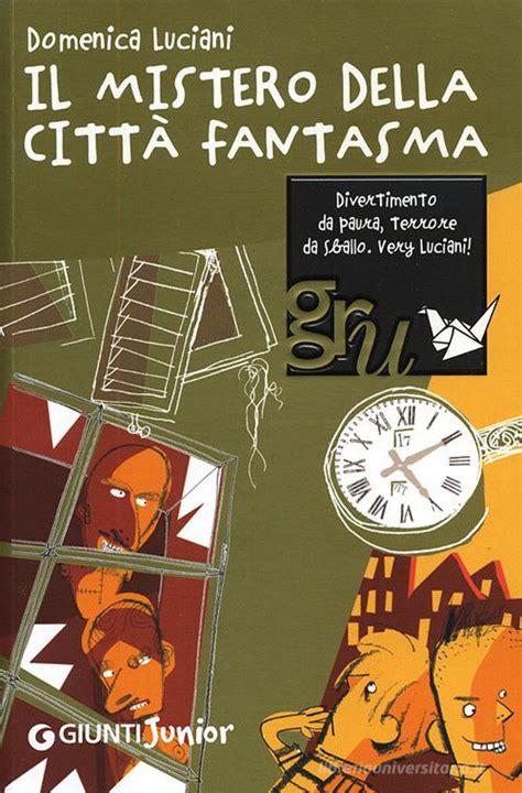 Il mistero della città fantasma Domenica Luciani Libro Giunti