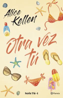 Otra vez tú - Alice Kellen | PlanetadeLibros