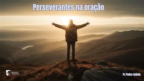 TEMA PERSEVERANTES NA ORAÇÃO PERSEVERING IN PRAYER YouTube