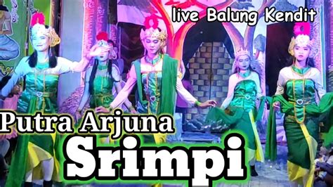 Srimpi Putra Arjuna Tomyhitz Live Balung Kendit Youtube