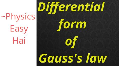 Differential Form Of Gausss Law Ll Gausss Law In Differential Form