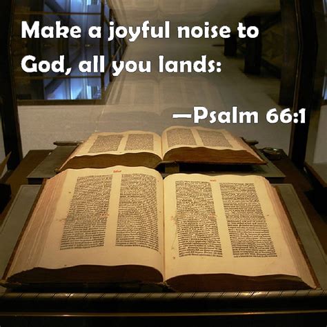 Psalm 66 1 Make A Joyful Noise To God All You Lands