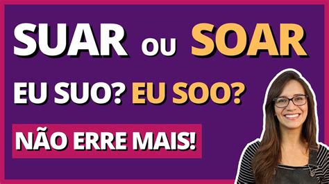 SUAR ou SOAR SUO ou SOO Qual a diferença Não erre mais Português