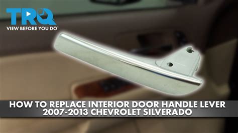 How To Replace Interior Door Handle Lever 2007 2013 Chevrolet Silverado