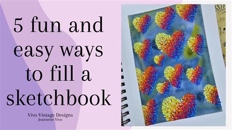 5 Creative And Colorful Ways To Fill Your Sketchbook Youtube