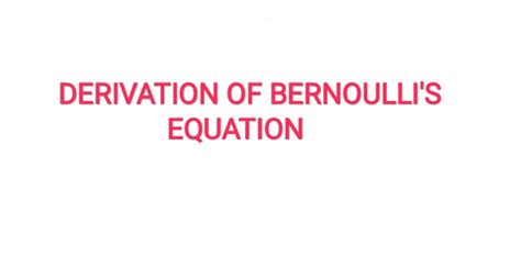 Derivation Of Bernoullis Equation The Engineering Concepts