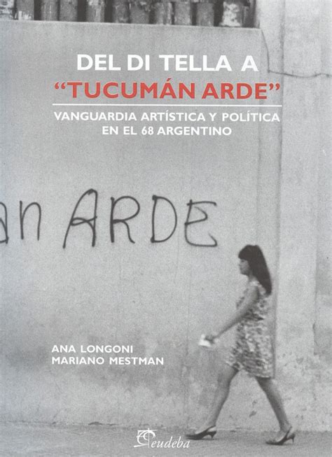 Del Di Tella a Tucumán Arde vanguardia artística y política en el 68