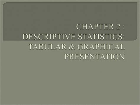 Chapter Descriptive Statistics Tabular Graphical Presentation