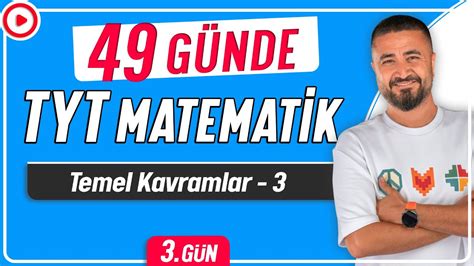 Temel Kavramlar 3 49 Günde TYT Matematik Kampı 3 Gün Rehber