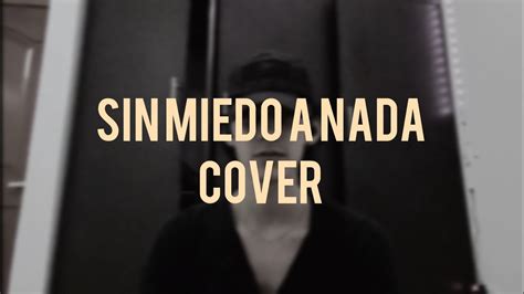 Alex Ubago Sin Miedo A Nada Cover Youtube