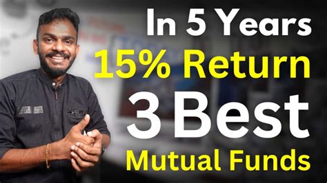 3 Mutual Funds 15 Return In 5 Years These 3 Mutual Funds Comprehensive Guide Vineesh Rohini