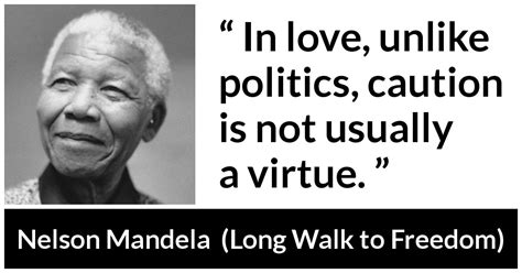 Nelson Mandela “in Love Unlike Politics Caution Is Not Usually ”