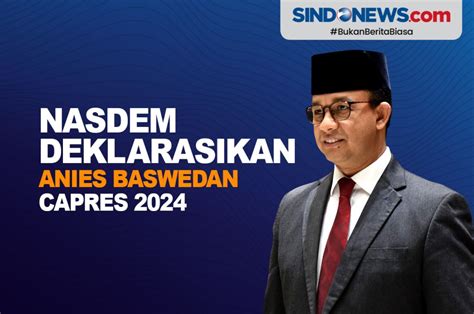 Sindografis Partai Nasdem Deklarasikan Anies Baswedan Capres 2024