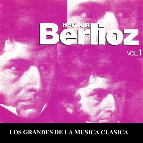 Los Grandes De La Musica Clasica Hector Berlioz Vol Orchestre