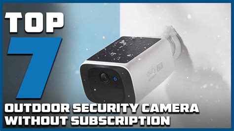 Top 7 Best Outdoor Security Cameras Without Subscription Fees Youtube