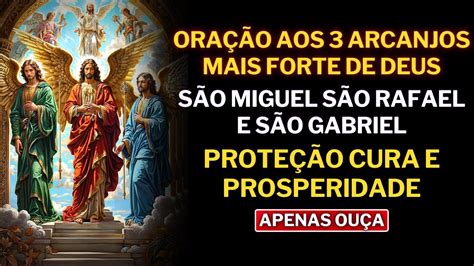 ORAÇÃO AOS 3 ARCANJOS MAIS FORTE SÃO MIGUEL SÃO RAFAEL E SÃO GABRIEL