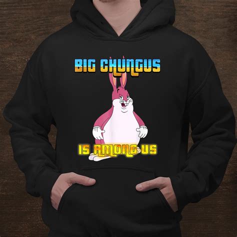 Big Chungus Is Among Us Shirt Fantasywears