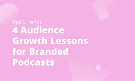 4 Audience Growth Lessons For Branded Podcasts