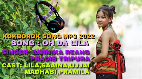 Oh Da Lila Kokborok Song MP3 Kokborok Only Song Pradip Tripura